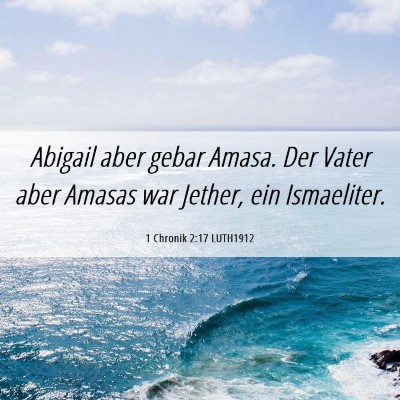Picture 06 - 1 Chronik 2:17 LUTH1912 - Abigail aber gebar Amasa. Der Vater aber Amasas - Bible Verse Picture