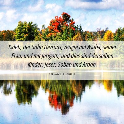 Picture 06 - 1 Chronik 2:18 LUTH1912 - Kaleb, der Sohn Hezrons, zeugte mit Asuba, seiner - Bible Verse Picture