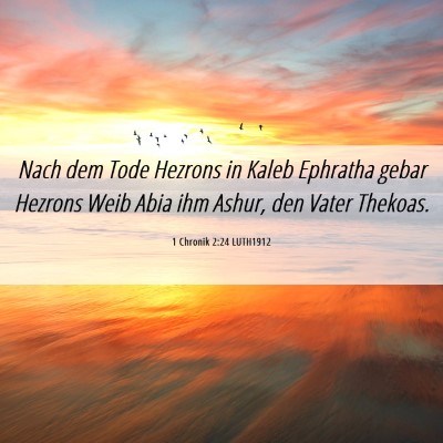 Picture 06 - 1 Chronik 2:24 LUTH1912 - Nach dem Tode Hezrons in Kaleb Ephratha gebar - Bible Verse Picture