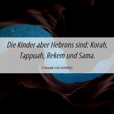 Picture 06 - 1 Chronik 2:43 LUTH1912 - Die Kinder aber Hebrons sind: Korah, Tappuah, - Bible Verse Picture