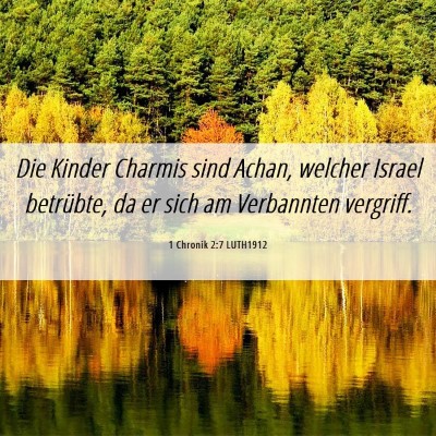 Picture 06 - 1 Chronik 2:7 LUTH1912 - Die Kinder Charmis sind Achan, welcher Israel - Bible Verse Picture