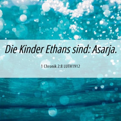 Picture 06 - 1 Chronik 2:8 LUTH1912 - Die Kinder Ethans sind: - Bible Verse Picture