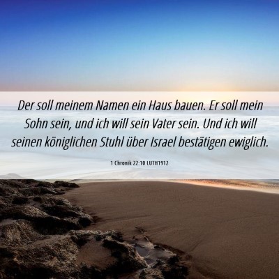 Picture 06 - 1 Chronik 22:10 LUTH1912 - Der soll meinem Namen ein Haus bauen. Er soll - Bible Verse Picture