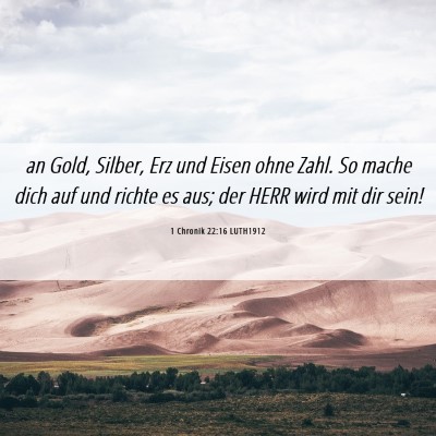 Picture 06 - 1 Chronik 22:16 LUTH1912 - an Gold, Silber, Erz und Eisen ohne Zahl. So - Bible Verse Picture