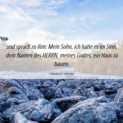 Picture 06 - 1 Chronik 22:7 LUTH1912 - und sprach zu ihm: Mein Sohn, ich hatte es im - Bible Verse Picture