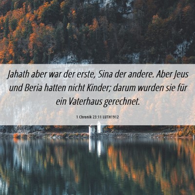 Picture 06 - 1 Chronik 23:11 LUTH1912 - Jahath aber war der erste, Sina der andere. Aber - Bible Verse Picture