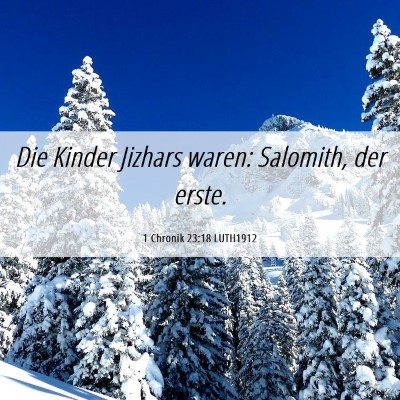 Picture 06 - 1 Chronik 23:18 LUTH1912 - Die Kinder Jizhars waren: Salomith, der - Bible Verse Picture