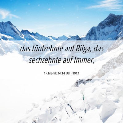 Picture 06 - 1 Chronik 24:14 LUTH1912 - das fünfzehnte auf Bilga, das sechzehnte auf - Bible Verse Picture