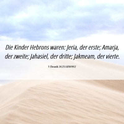 Picture 06 - 1 Chronik 24:23 LUTH1912 - Die Kinder Hebrons waren: Jeria, der erste; - Bible Verse Picture