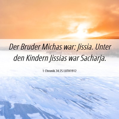 Picture 06 - 1 Chronik 24:25 LUTH1912 - Der Bruder Michas war: Jissia. Unter den Kindern - Bible Verse Picture