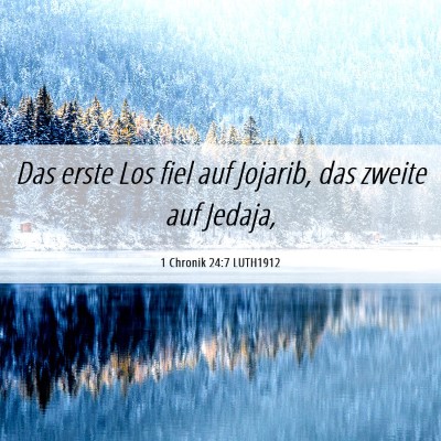 Picture 06 - 1 Chronik 24:7 LUTH1912 - Das erste Los fiel auf Jojarib, das zweite auf - Bible Verse Picture