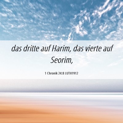 Picture 06 - 1 Chronik 24:8 LUTH1912 - das dritte auf Harim, das vierte auf - Bible Verse Picture