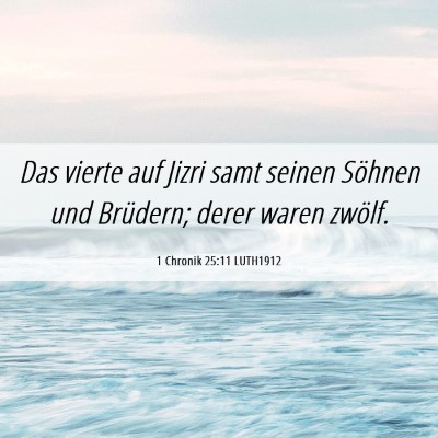 Picture 06 - 1 Chronik 25:11 LUTH1912 - Das vierte auf Jizri samt seinen Söhnen und - Bible Verse Picture