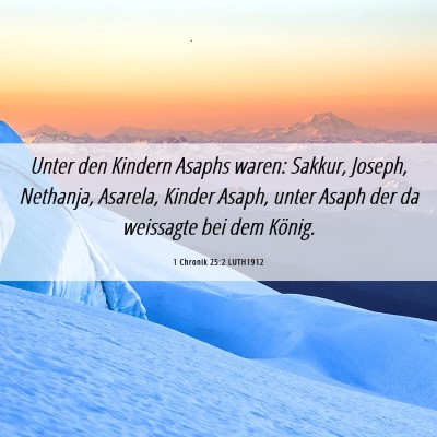 Picture 06 - 1 Chronik 25:2 LUTH1912 - Unter den Kindern Asaphs waren: Sakkur, Joseph, - Bible Verse Picture