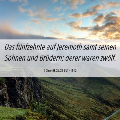 Picture 06 - 1 Chronik 25:22 LUTH1912 - Das fünfzehnte auf Jeremoth samt seinen Söhnen - Bible Verse Picture