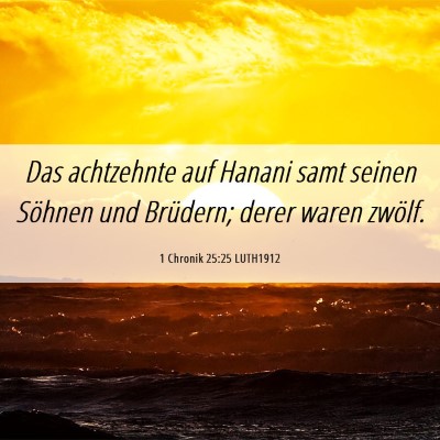 Picture 06 - 1 Chronik 25:25 LUTH1912 - Das achtzehnte auf Hanani samt seinen Söhnen und - Bible Verse Picture