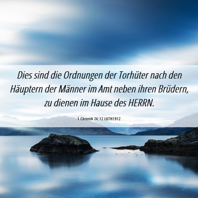 Picture 06 - 1 Chronik 26:12 LUTH1912 - Dies sind die Ordnungen der Torhüter nach den - Bible Verse Picture