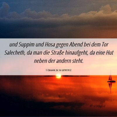 Picture 06 - 1 Chronik 26:16 LUTH1912 - und Suppim und Hosa gegen Abend bei dem Tor - Bible Verse Picture