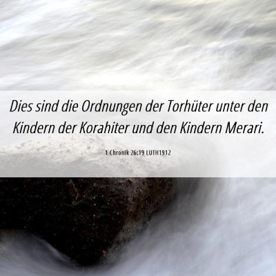 Picture 06 - 1 Chronik 26:19 LUTH1912 - Dies sind die Ordnungen der Torhüter unter den - Bible Verse Picture