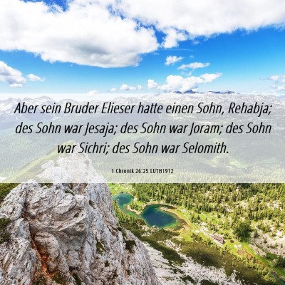 Picture 06 - 1 Chronik 26:25 LUTH1912 - Aber sein Bruder Elieser hatte einen Sohn, - Bible Verse Picture