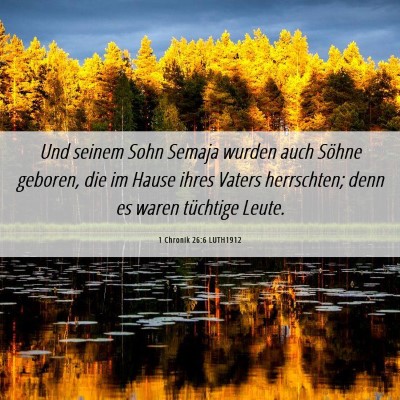 Picture 06 - 1 Chronik 26:6 LUTH1912 - Und seinem Sohn Semaja wurden auch Söhne - Bible Verse Picture