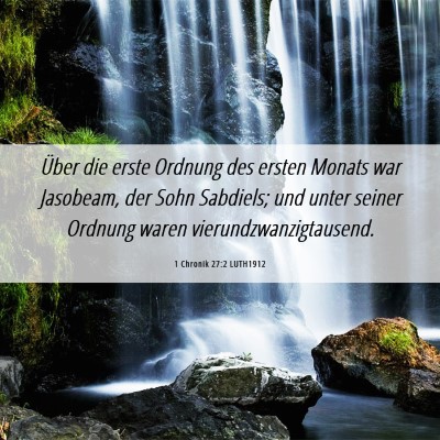 Picture 06 - 1 Chronik 27:2 LUTH1912 - Über die erste Ordnung des ersten Monats war - Bible Verse Picture