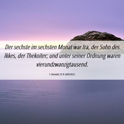 Picture 06 - 1 Chronik 27:9 LUTH1912 - Der sechste im sechsten Monat war Ira, der Sohn - Bible Verse Picture