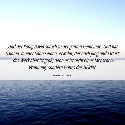 Picture 06 - 1 Chronik 29:1 LUTH1912 - Und der König David sprach zu der ganzen - Bible Verse Picture