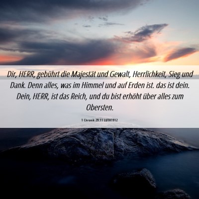 Picture 06 - 1 Chronik 29:11 LUTH1912 - Dir, HERR, gebührt die Majestät und Gewalt, - Bible Verse Picture