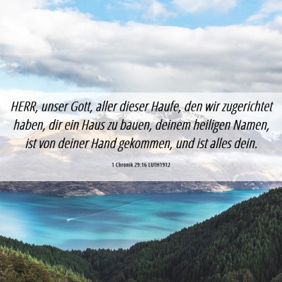 Picture 06 - 1 Chronik 29:16 LUTH1912 - HERR, unser Gott, aller dieser Haufe, den wir - Bible Verse Picture