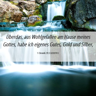 Picture 06 - 1 Chronik 29:3 LUTH1912 - Überdas, aus Wohlgefallen am Hause meines - Bible Verse Picture