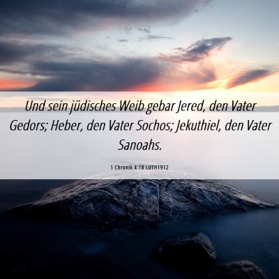 Picture 06 - 1 Chronik 4:18 LUTH1912 - Und sein jüdisches Weib gebar Jered, den Vater - Bible Verse Picture