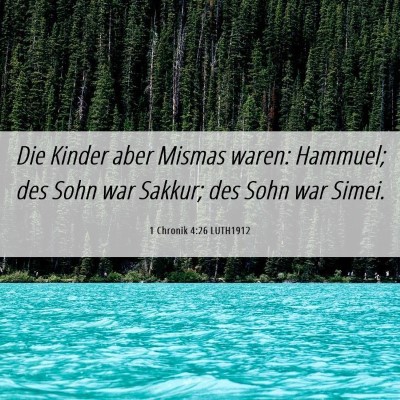 Picture 06 - 1 Chronik 4:26 LUTH1912 - Die Kinder aber Mismas waren: Hammuel; des Sohn - Bible Verse Picture