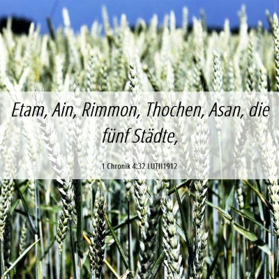 Picture 06 - 1 Chronik 4:32 LUTH1912 - Etam, Ain, Rimmon, Thochen, Asan, die fünf - Bible Verse Picture