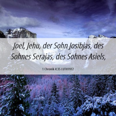 Picture 06 - 1 Chronik 4:35 LUTH1912 - Joel, Jehu, der Sohn Josibjas, des Sohnes - Bible Verse Picture