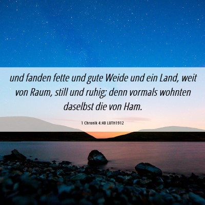 Picture 06 - 1 Chronik 4:40 LUTH1912 - und fanden fette und gute Weide und ein Land, - Bible Verse Picture