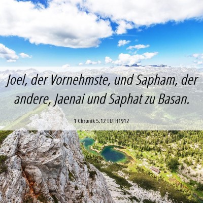 Picture 06 - 1 Chronik 5:12 LUTH1912 - Joel, der Vornehmste, und Sapham, der andere, - Bible Verse Picture