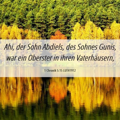 Picture 06 - 1 Chronik 5:15 LUTH1912 - Ahi, der Sohn Abdiels, des Sohnes Gunis, war ein - Bible Verse Picture