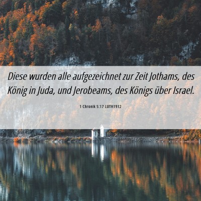 Picture 06 - 1 Chronik 5:17 LUTH1912 - Diese wurden alle aufgezeichnet zur Zeit Jothams, - Bible Verse Picture