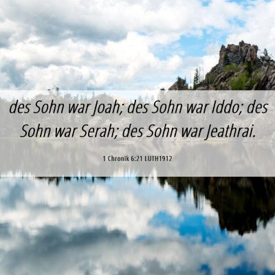 Picture 06 - 1 Chronik 6:21 LUTH1912 - des Sohn war Joah; des Sohn war Iddo; des Sohn - Bible Verse Picture