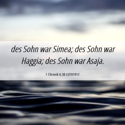 Picture 06 - 1 Chronik 6:30 LUTH1912 - des Sohn war Simea; des Sohn war Haggia; des Sohn - Bible Verse Picture