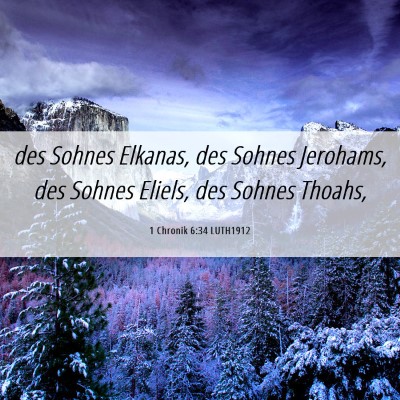 Picture 06 - 1 Chronik 6:34 LUTH1912 - des Sohnes Elkanas, des Sohnes Jerohams, des - Bible Verse Picture