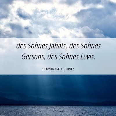 Picture 06 - 1 Chronik 6:43 LUTH1912 - des Sohnes Jahats, des Sohnes Gersons, des Sohnes - Bible Verse Picture