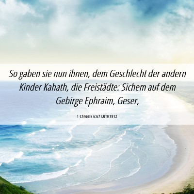Picture 06 - 1 Chronik 6:67 LUTH1912 - So gaben sie nun ihnen, dem Geschlecht der andern - Bible Verse Picture
