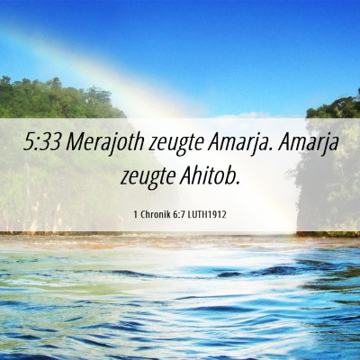 Picture 06 - 1 Chronik 6:7 LUTH1912 - 5:33 Merajoth zeugte Amarja. Amarja zeugte - Bible Verse Picture