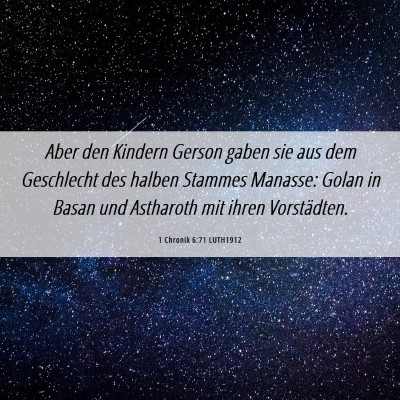Picture 06 - 1 Chronik 6:71 LUTH1912 - Aber den Kindern Gerson gaben sie aus dem - Bible Verse Picture