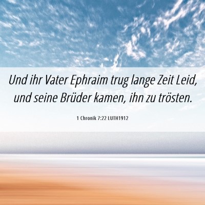 Picture 06 - 1 Chronik 7:22 LUTH1912 - Und ihr Vater Ephraim trug lange Zeit Leid, und - Bible Verse Picture
