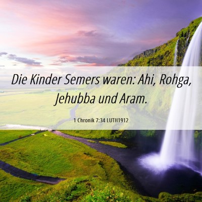 Picture 06 - 1 Chronik 7:34 LUTH1912 - Die Kinder Semers waren: Ahi, Rohga, Jehubba und - Bible Verse Picture