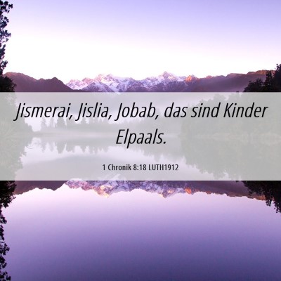 Picture 06 - 1 Chronik 8:18 LUTH1912 - Jismerai, Jislia, Jobab, das sind Kinder - Bible Verse Picture