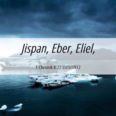 Picture 06 - 1 Chronik 8:22 LUTH1912 - Jispan, Eber, - Bible Verse Picture